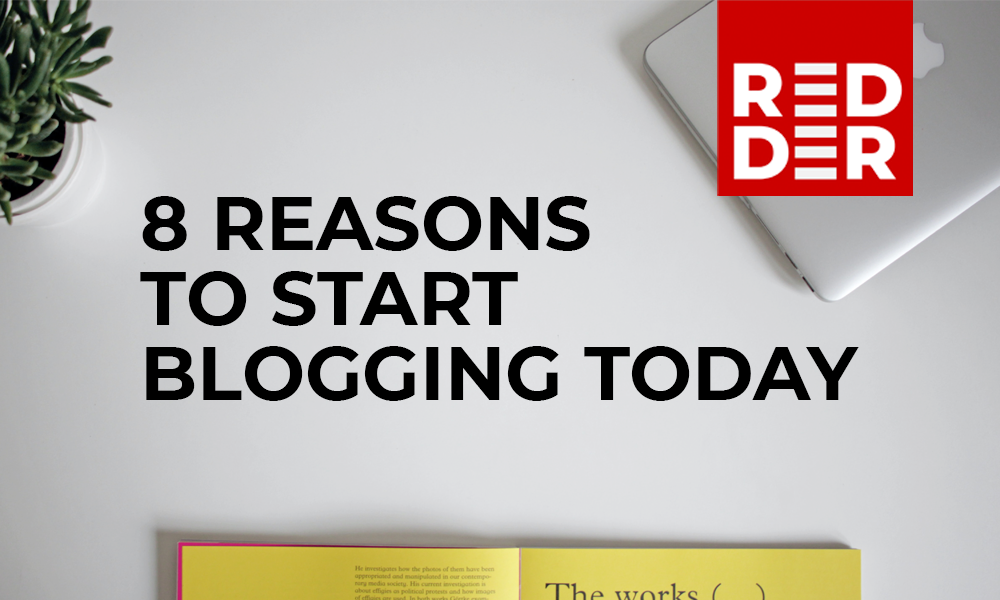 Eight reasons to start blogging by Redder Ltd